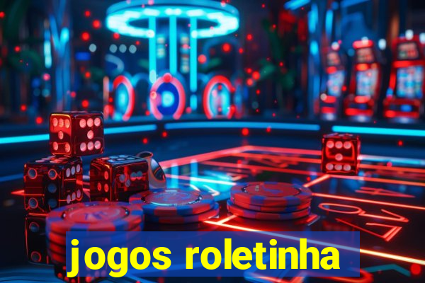 jogos roletinha