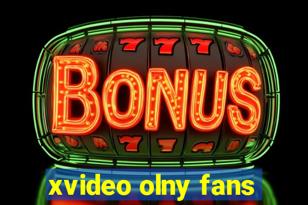 xvideo olny fans