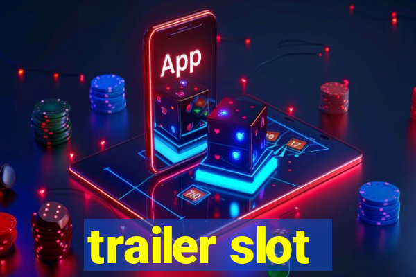 trailer slot