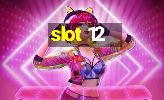 slot 12