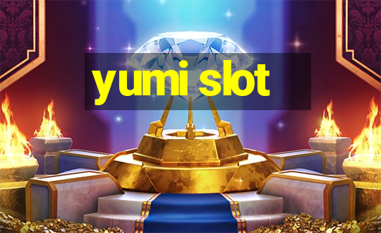 yumi slot