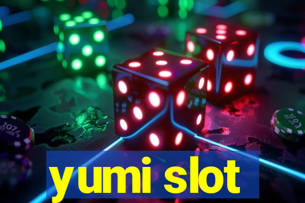 yumi slot