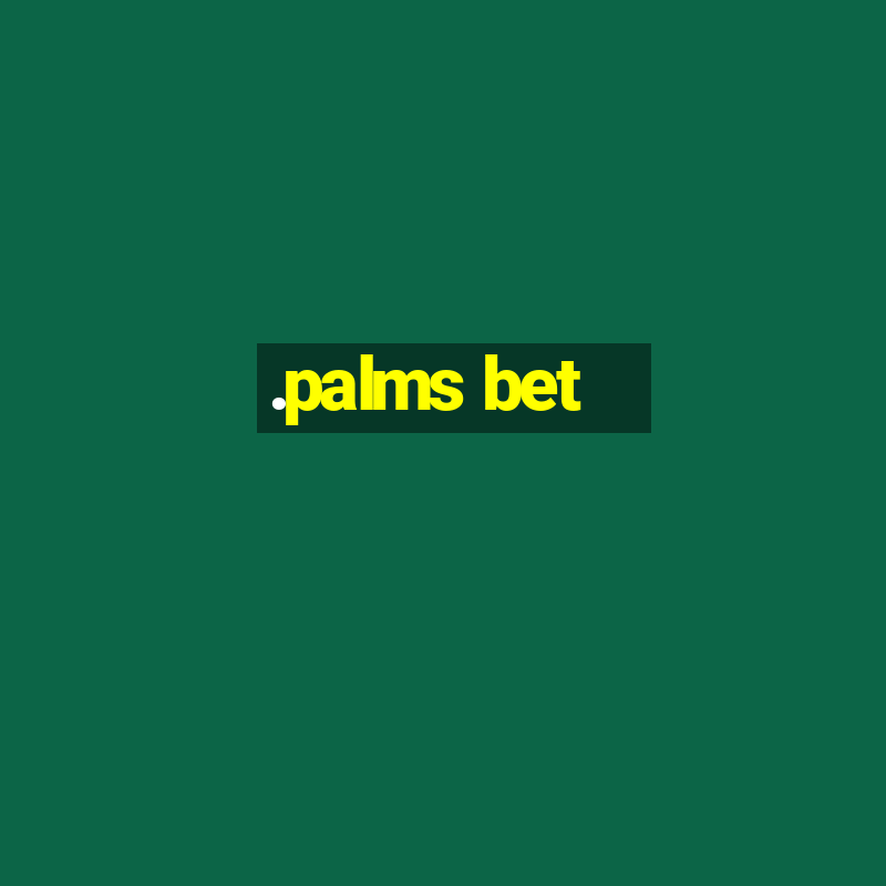 .palms bet