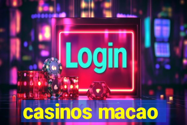 casinos macao