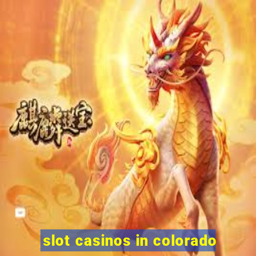 slot casinos in colorado