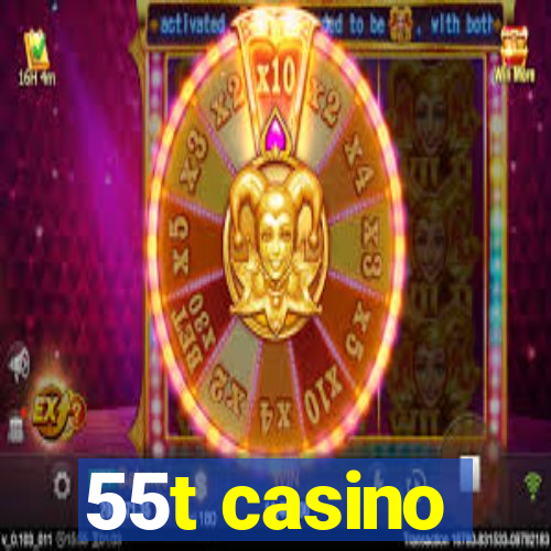 55t casino