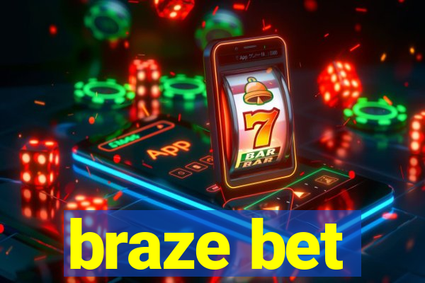 braze bet