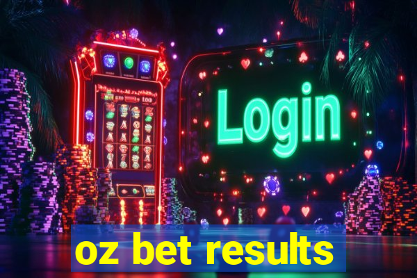 oz bet results