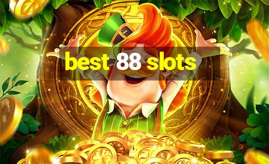 best 88 slots