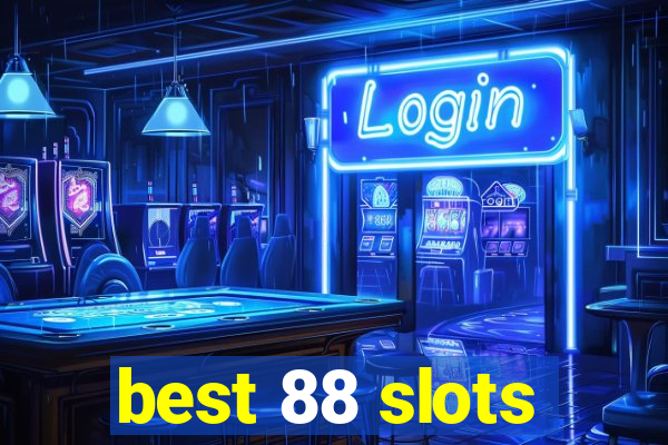 best 88 slots