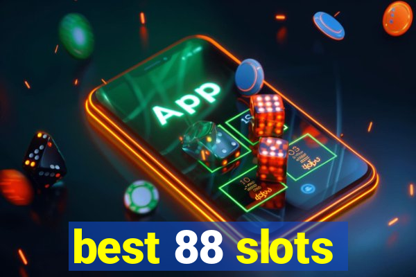 best 88 slots