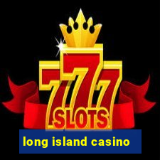 long island casino