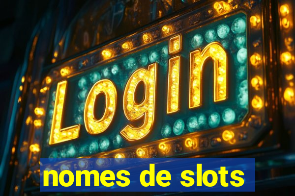 nomes de slots