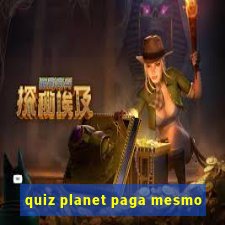 quiz planet paga mesmo