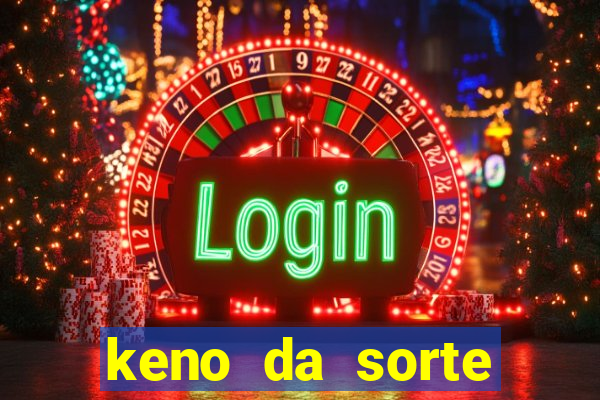 keno da sorte resultado de hoje