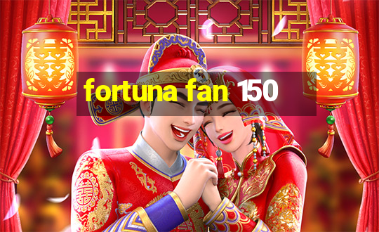 fortuna fan 150