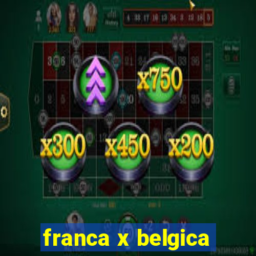 franca x belgica