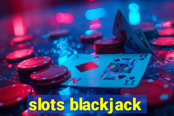 slots blackjack