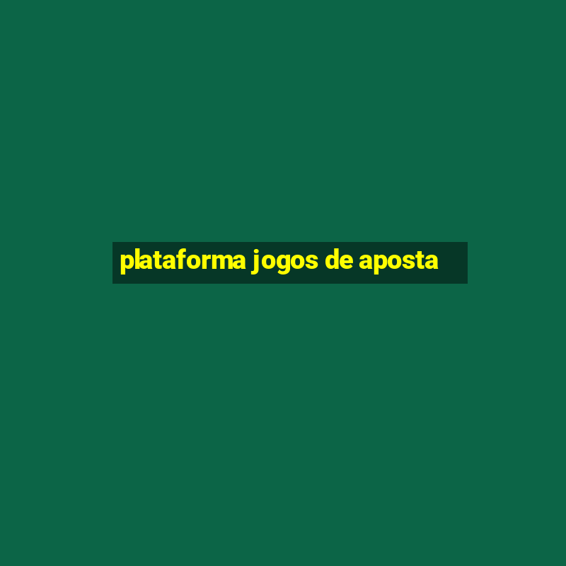 plataforma jogos de aposta