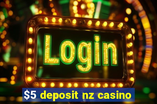 $5 deposit nz casino