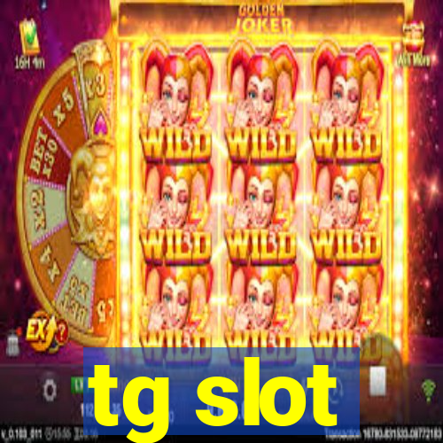 tg slot