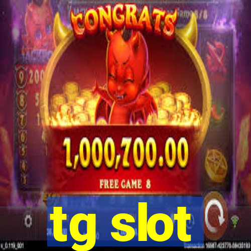 tg slot