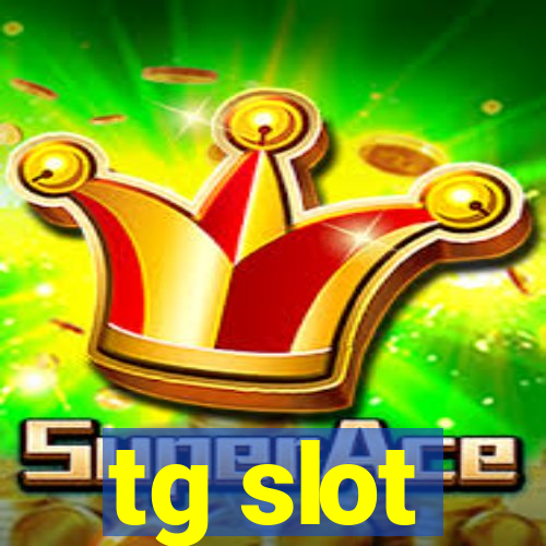 tg slot