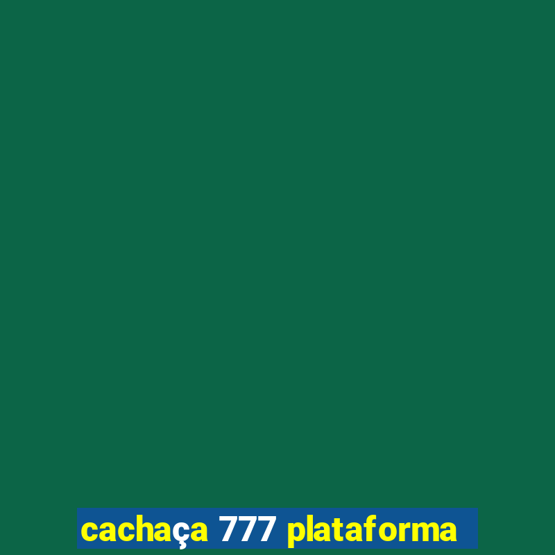 cachaça 777 plataforma