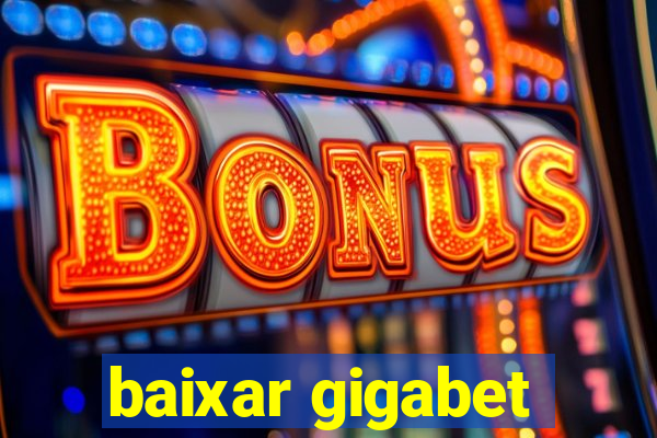 baixar gigabet