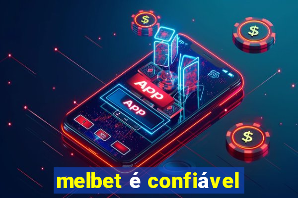 melbet é confiável