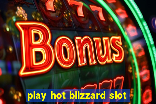 play hot blizzard slot