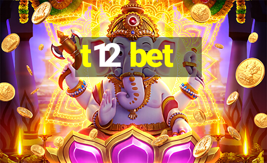 t12 bet