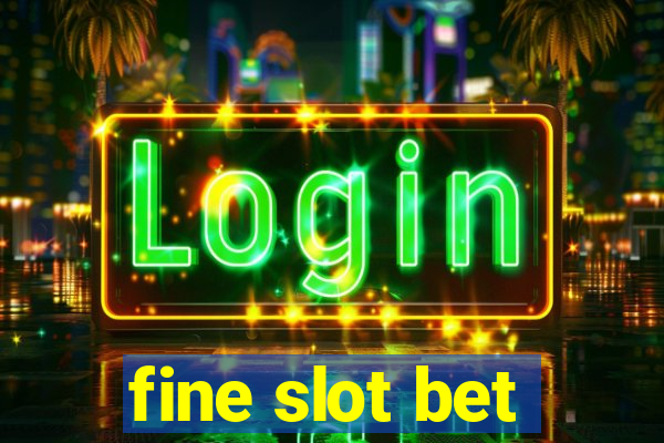 fine slot bet