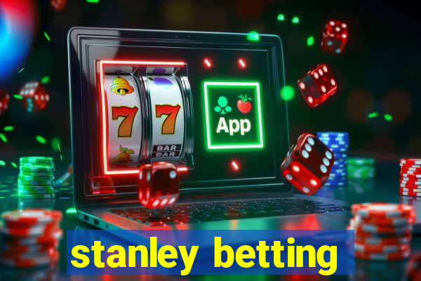 stanley betting