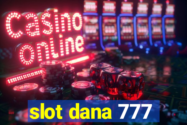 slot dana 777