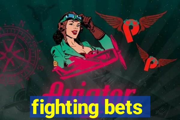 fighting bets