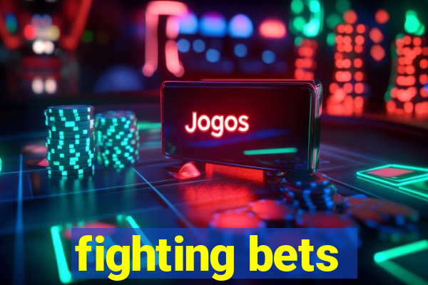 fighting bets