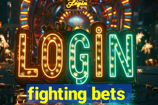 fighting bets