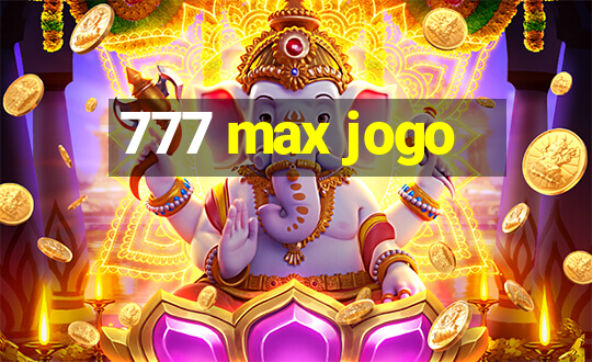 777 max jogo