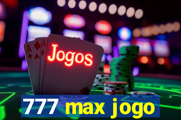 777 max jogo