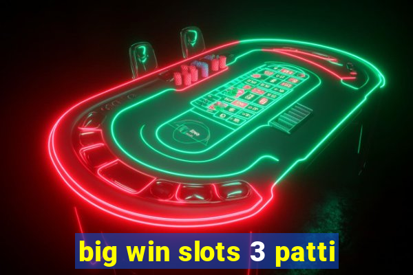 big win slots 3 patti