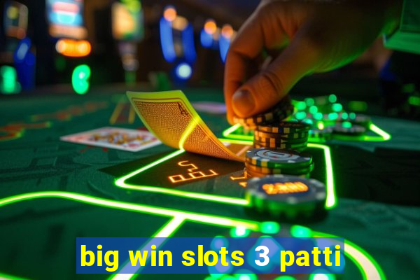 big win slots 3 patti