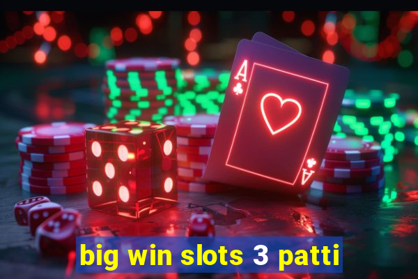 big win slots 3 patti