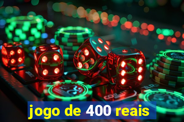 jogo de 400 reais