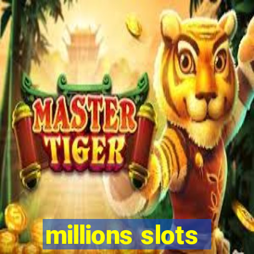 millions slots