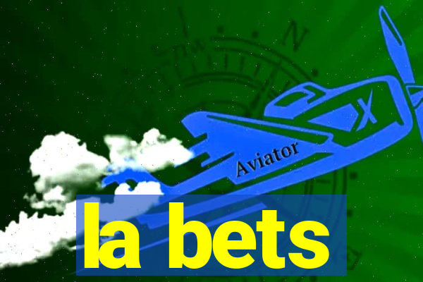 la bets