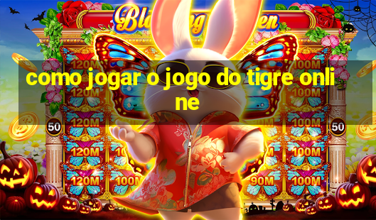 como jogar o jogo do tigre online