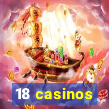 18 casinos