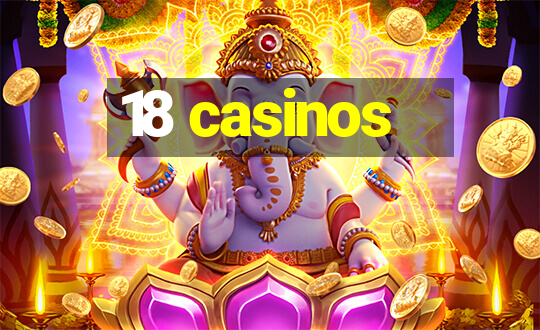 18 casinos