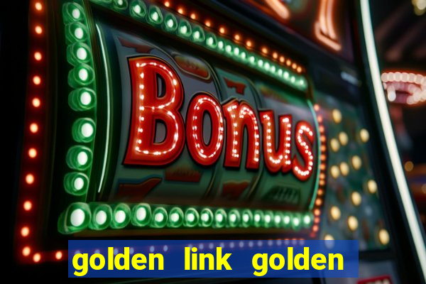 golden link golden sizzling hot slot